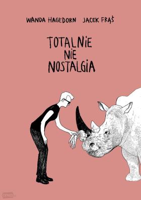 Jacek Frąś (rysunki), Wanda Hagedorn (scenariusz), Totalnie nie nostalgia, Wydawnictwo Komiksowe/Kultura Gniewu. Projekt okładki: Jacek Frąś.