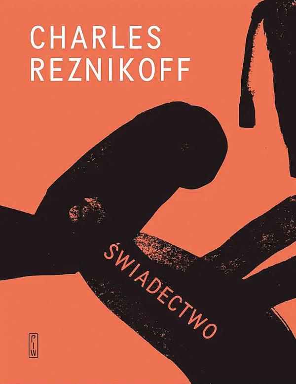Charles Reznikoff, „Świadectwo. Stany Zjednoczone 1885–1915”