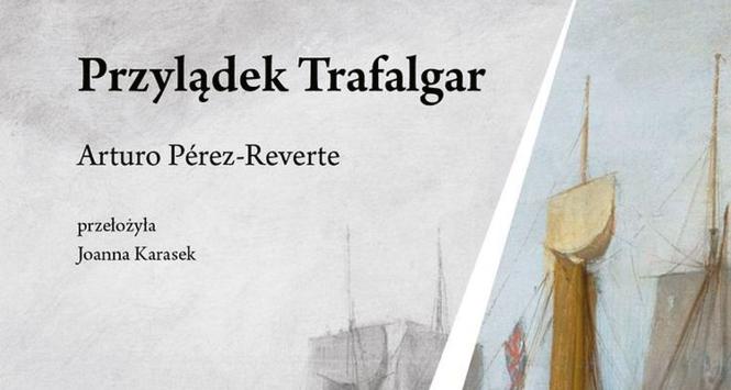Arturo Pérez-Reverte, „Przylądek Trafalgar”.