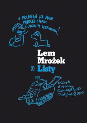 1. Stanisław Lem, Sławomir Mrożek, Listy 1956–1978, Wydawnictwo Literackie. Ta korespondencja jest początkowo literacką zabawą dwu niezwykle inteligentnych pisarzy.