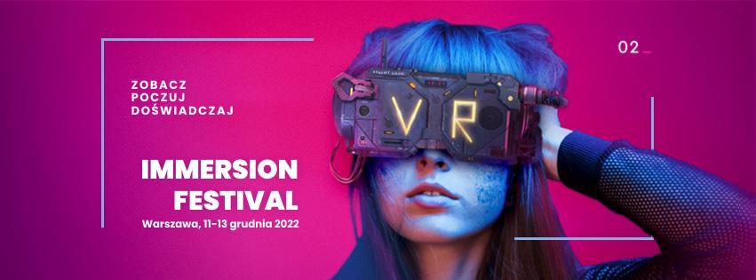 Immersion Festival 2022 to m.in. rozmowy o rozwijających się rynkach dystrybucji utworów VR.
