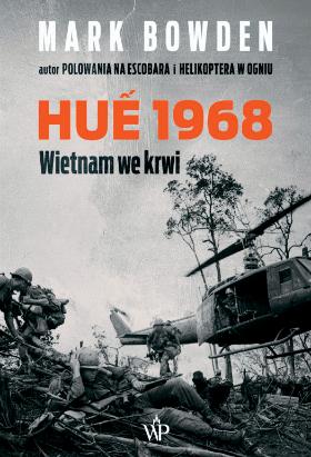 Mark Bowden, Hué 1968. Wietnam we krwi.