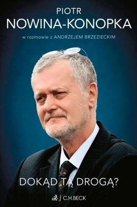 Dokąd tą drogą? Piotr Nowina-Konopka w rozmowie z Andrzejem Brzezieckim