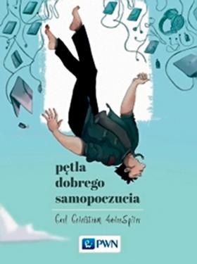 Carl Cederström, André Spicer „Pętla dobrego samopoczucia”, Wydawnictwo Naukowe PWN