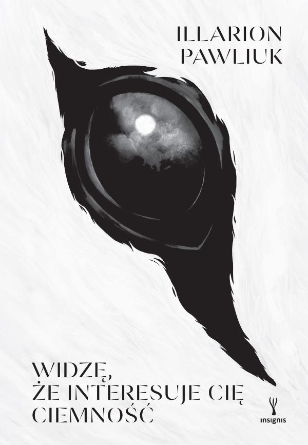 Recenzja książki: Illarion Pawliuk, „Widzę, że interesuje cię ciemność”
