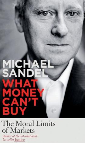 „Czego nie można kupić za pieniądze: moralne granice rynku” - wydana w tym roku książka Sandela.