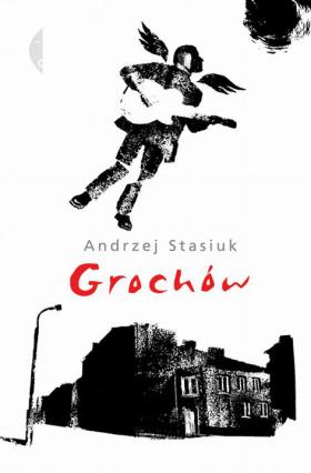 Andrzej Stasiuk, „Grochów”.