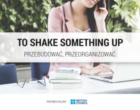To shake something upTłumaczenie angielskie: to make big changes for the better.Przykład użycia: When Rebecca became boss she quickly shook things up at work.