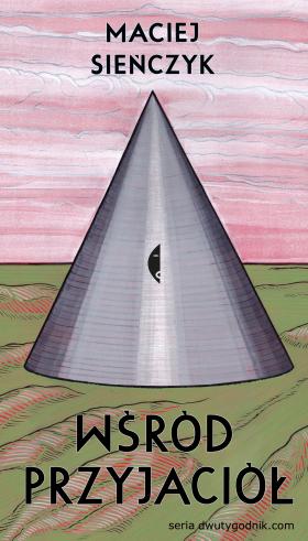 Maciej Sieńczyk, „Wśród przyjaciół”, Wydawnictwo Czarne. Projekt okładki: Maciej Sieńczyk.