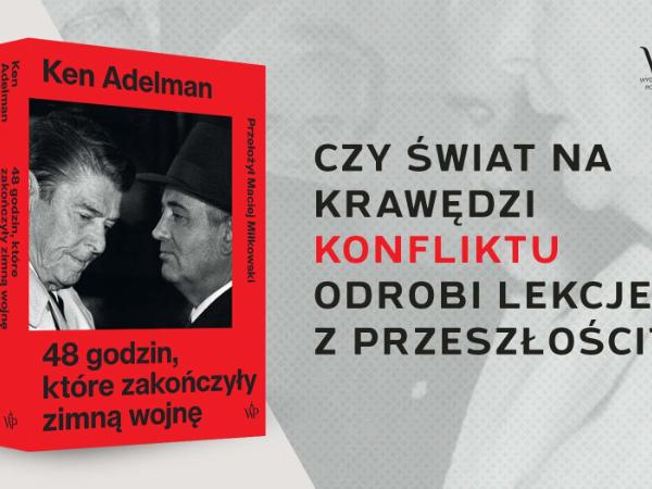 „48 godzin, które zakończyły zimną wojnę” Kena Adelmana