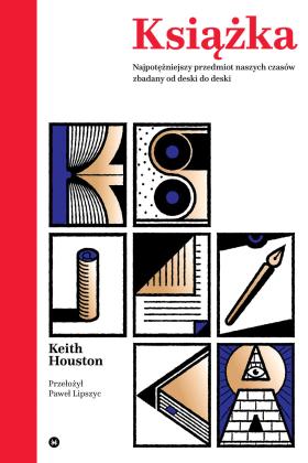 Keith Houston, Książka. Najpotężniejszy przedmiot naszych czasów zbadany od deski do deski, Wydawnictwo Karakter. Projekt okładki: Przemek Dębowski.