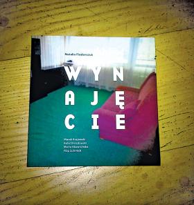 Natalia Fiedorczuk „Wynajęcie”, Fundacja Bęc Zmiana/Narodowe Centrum Kultury, Warszawa 2012