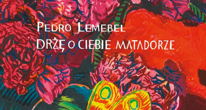 Książka Pedro Lemebel, Drżę o ciebie matadorze