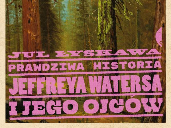 „Prawdziwa historia Jeffreya Watersa i jego ojców”