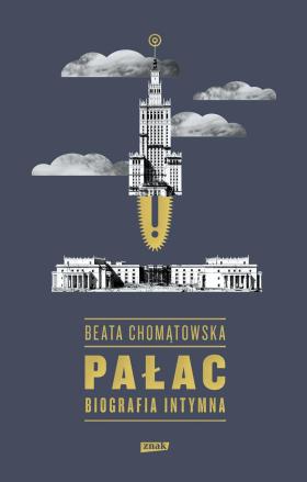 Beata Chomątowska, „Pałac. Biografia intymna”, Wydawnictwo Znak. Projekt okładki: Wojtek Kwiecień-Janikowski