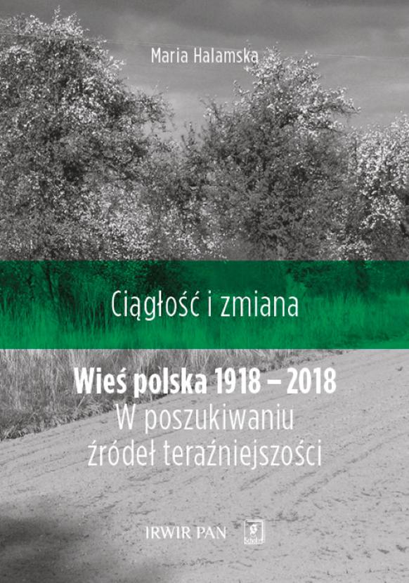 Okładka książki „Ciągłość i zmiana. Wieś polska 1918–2018. W poszukiwaniu źródeł teraźniejszości”
