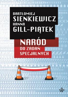 „Naród do zadań specjalnych”, Hanna Gill-Piątek i Bartłomiej Sienkiewicz