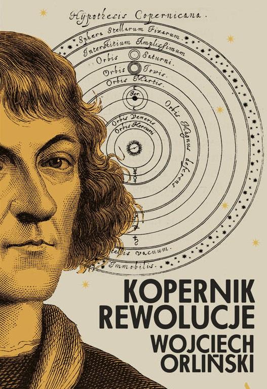 'Kopernik. Rewolucje' Wojciech Orliński, Wydawnictwo Agora 2022