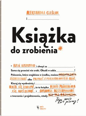 Aleksandra Cieślak, Książka do zrobienia, Dwie Siostry, Warszawa 2017.  Activity book (nie ma dobrego polskiego odpowiednika tego pojęcia) polskiej artystki otrzymała w tym roku wyróżnienie w kategorii „książka artystyczna” w ramach Bologna Ragazzi Award, zwanej potocznie dziecięcym Oscarem. Książka Cieślak jest jednak przeznaczona zdecydowanie dla młodzieży. „Książka do zrobienia” to erudycyjna i zabawna podróż przez świat kultury, sztuki i literatury. W przystępny sposób pokazuje, jak rodzaj litery czy rysunku wpływa na nastrój odbiorcy, przedstawia też sporo ciekawostek, a do tego autorka doskonale droczy się z czytelnikiem, zapraszając go, by trochę się otworzył i nie obawiał się stworzyć coś samodzielnie.