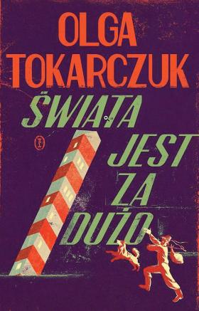 Olga Tokarczuk, „Świata jest za dużo”