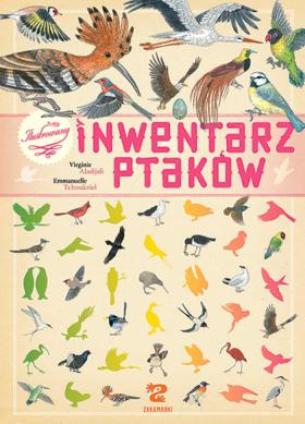 Emmanuelle Tchoukriel (ilustracje), Virginie Aladijdi (tekst), Ilustrowany inwentarz ptaków, Zakamarki, Poznań 2016. Kontynuacja „Inwentarza drzew” to lektura doskonała na wycieczki. Zarówno te po polskich lasach, jak i po ogrodzie zoologicznym, bowiem książka szczegółowo przedstawia gatunki ptaków z całego świata, skupia się na szczególnych cechach wyglądu, gniazdowania czy zachowania danego gatunku. Dzięki temu dziecko będzie mogło bez większego problemu rozróżnić kosa od sójki i flaminga od bociana. Hiperrealistyczne, ale bardzo lekkie i delikatne rysunki doskonale sprawdzają się w przypadku tej publikacji. Minusem jest tylko przeładowana graficznie okładka, która trochę odstrasza od książki – na szczęście wnętrze jest jej przeciwieństwem.