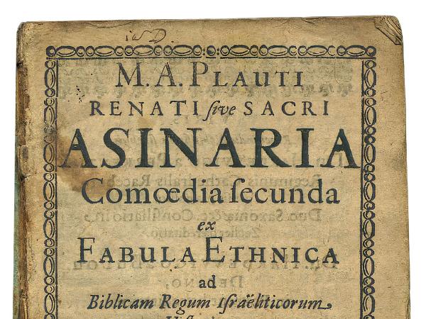 Strona tytułowa „Asinarii” Plauta z przełomu III i II w. p.n.e. przerobionej w 1625 r. przez pastora Johannesa Burmeistera z Lüneburga, który ukrył w łacińskim cytacie inicjały I.B.L. Na dole sygnatury właścicieli tomu.