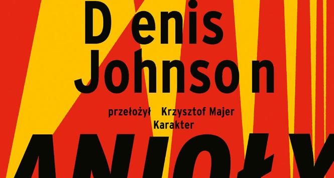 Denis Johnson, „Anioły”